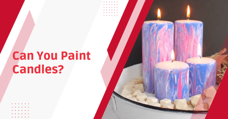 Can You Paint Candles? Tips and Techniques Revealed!
