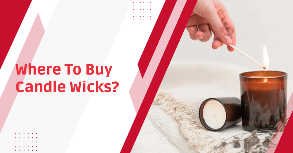 Where To Buy Candle Wicks? Candle Wick Suppliers In UK
