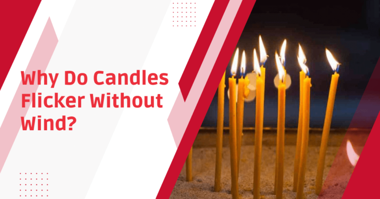 Why do candles flicker when there is no wind?
